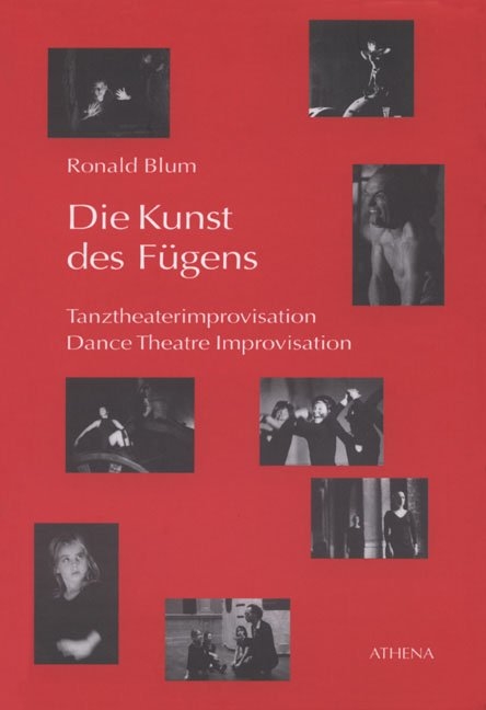 Die Kunst des F&uuml;gens /Dance Theatre Improvisation - Ronald Blum