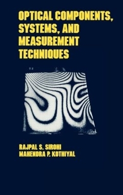 Optical Components, Techniques, and Systems in Engineering - Rajpal S. Sirohi, Mahendra P. Kothiyal