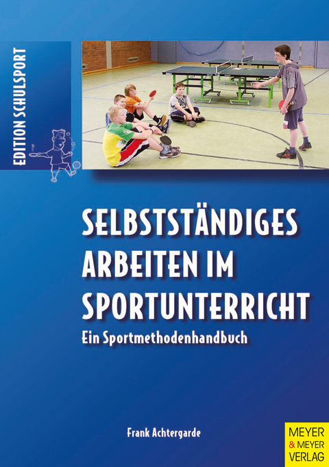 Selbstst&auml;ndiges Arbeiten im Sportunterricht - Frank Achtergarde