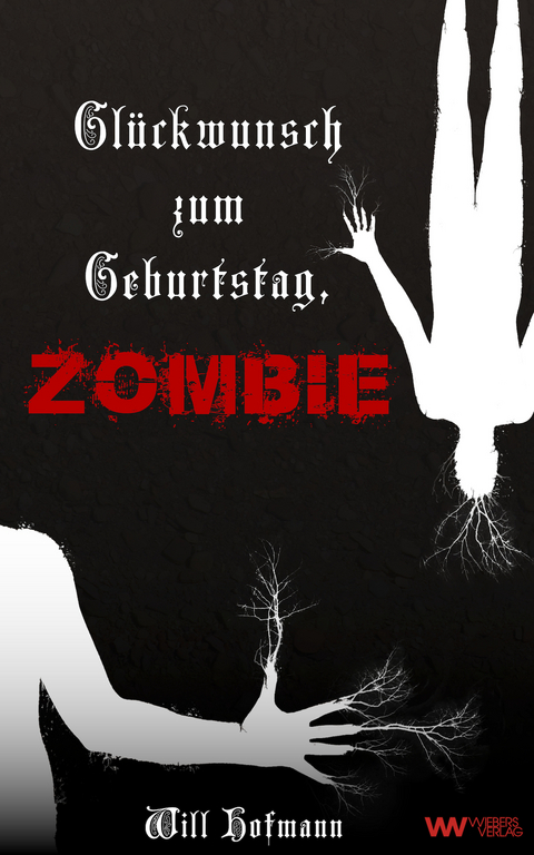 Gl&uuml;ckwunsch zum Geburtstag, Zombie - Will Hofmann
