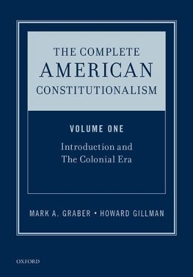 The Complete American Constitutionalism, Volume One - Howard Gillman, Mark A. Graber, Keith E. Whittington