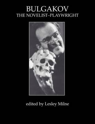 Bulgakov: The Novelist-Playwright - 