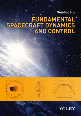 Fundamental Spacecraft Dynamics and Control - Weiduo Hu