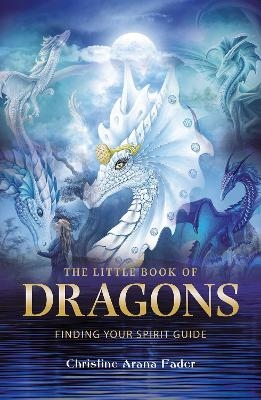 The Little Book of Dragons - Christine Arana Fader