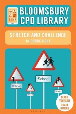 Bloomsbury CPD Library: Stretch and Challenge -  Bloomsbury CPD Library,  Debbie Light