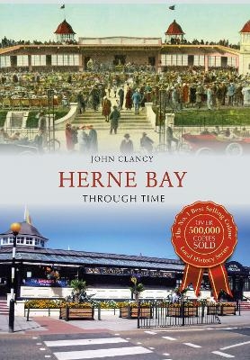 Herne Bay Through Time - John Clancy