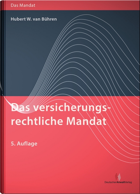 Das versicherungsrechtliche Mandat - Hubert W. van B&uuml;hren