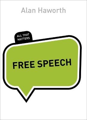 Free Speech: All That Matters - Alan Haworth