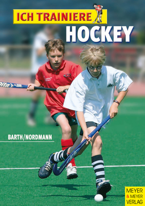 Ich trainiere Hockey - Katrin Barth, Lutz Nordmann