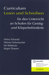 Curriculum Lesen und Schreiben f&uuml;r den Unterricht an Schulen f&uuml;r Geistig- und K&ouml;rperbehinderte - Heinz Schurad, Werner Schumacher, Iris Stabenau, J&uuml;rgen Thamm