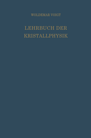 Lehrbuch der Kristallphysik (mit Ausschluss der Kristalloptik)