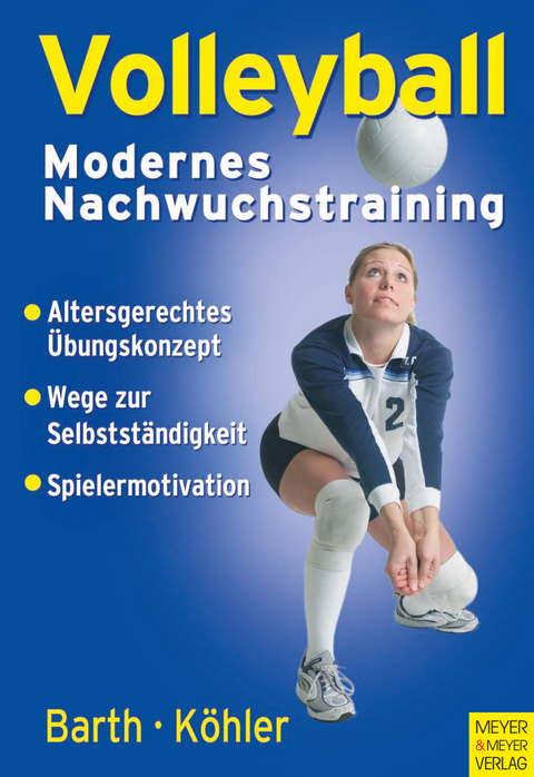 Volleyball - Modernes Nachwuchstraining - Berndt Barth, Siegfried K&ouml;hler