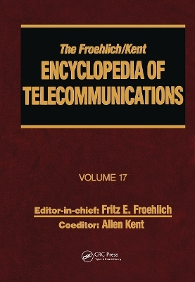 The Froehlich/Kent Encyclopedia of Telecommunications - Fritz E. Froehlich, Allen Kent