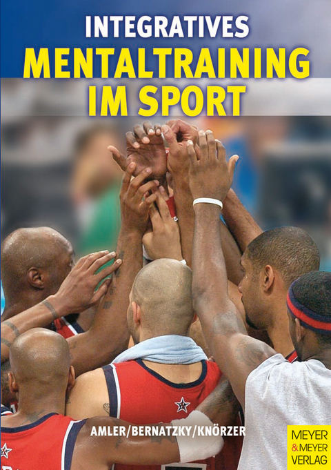 Integratives Mentaltraining im Sport - Wolfgang Amler, Patrick Bernatzky, Wolfgang Kn&ouml;rzer