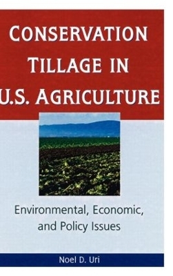 Conservation Tillage in U.S. Agriculture - Noel Uri