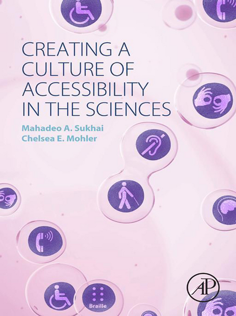 Creating a Culture of Accessibility in the Sciences -  Chelsea E. Mohler,  Mahadeo A. Sukhai