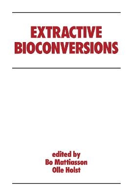 Extractive Bioconversions - B. Mattiasson