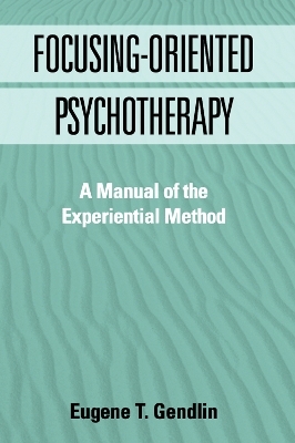 Focusing-Oriented Psychotherapy - Eugene T. Gendlin
