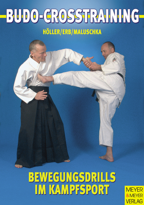 Budo-Crosstraining - J&uuml;rgen H&ouml;ller, Florian Erb, Axel Maluschka
