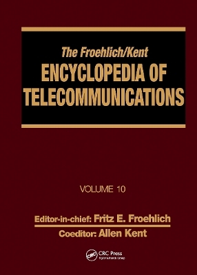 The Froehlich/Kent Encyclopedia of Telecommunications - Fritz E. Froehlich, Allen Kent