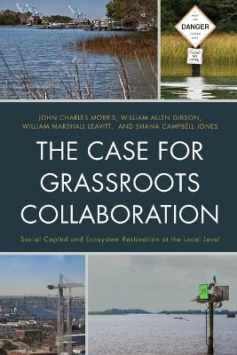 The Case for Grassroots Collaboration - John C. Morris, William Allen Gibson, William Marshall Leavitt, Shana Campbell Jones