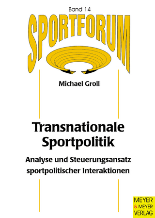 Transnationale Sportpolitik - Analyse und Steuerungsansatz sportpolitischer Interaktionen