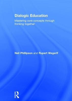 Dialogic Education -  Neil Phillipson,  Rupert Wegerif