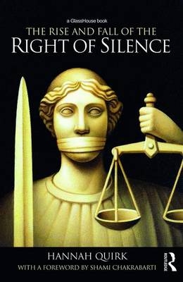 Rise and Fall of the Right of Silence -  Hannah Quirk
