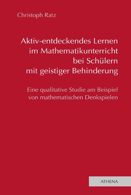 Aktiv-entdeckendes Lernen im Mathematikunterricht bei Sch&uuml;lern mit geistiger Behinderung - Christoph Ratz