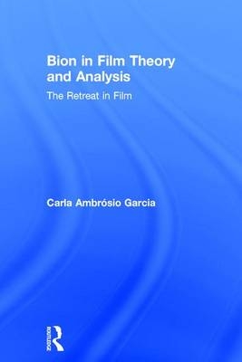 Bion in Film Theory and Analysis -  Carla Ambrosio Garcia