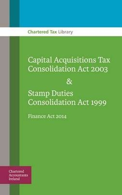 Capital Acquisitions Tax Consolidation Act 2003 & Stamp Duties Consolidation Act 1999 -  Chartered Accountants Ireland