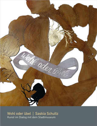 Wohl oder übel. Saskia Schultz