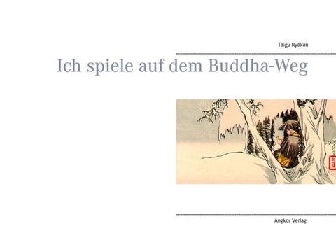 Ich spiele auf dem Buddha-Weg - Meister Ryokan, Taigu Ry&ocirc;kan