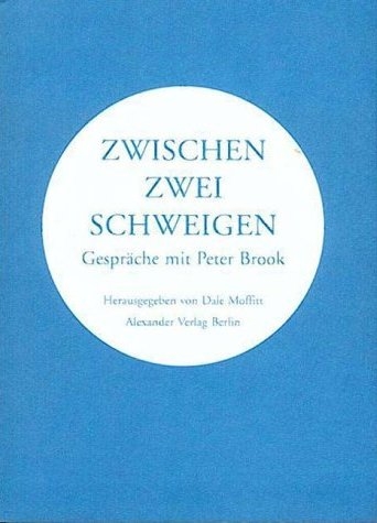 Zwischen zwei Schweigen - Peter Brook