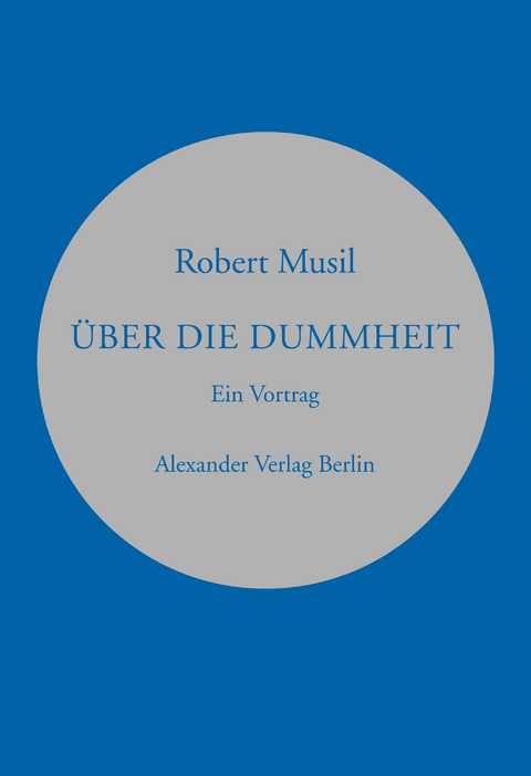&Uuml;ber die Dummheit - Robert Musil
