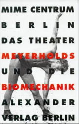 Das Theater Meyerholds und die Biomechanik