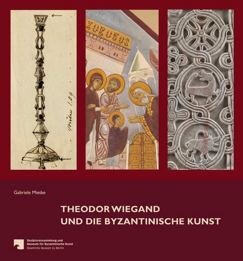 Theodor Wiegand und die byzantinische Kunst - Gabriele Mietke