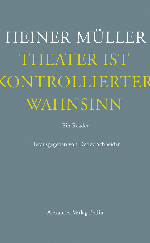Theater ist kontrollierter Wahnsinn - Heiner M&uuml;ller