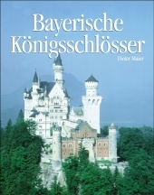 Bayerische K&ouml;nigsschl&ouml;sser - Dieter Maier