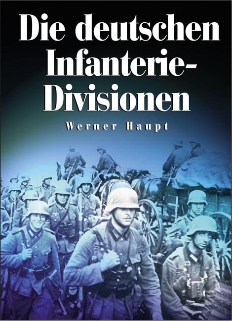 Die deutschen Infanterie-Divisionen - Werner Haupt