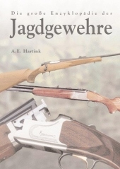 Die grosse Jagdgewehre-Enzyklop&auml;die - A E Hartink