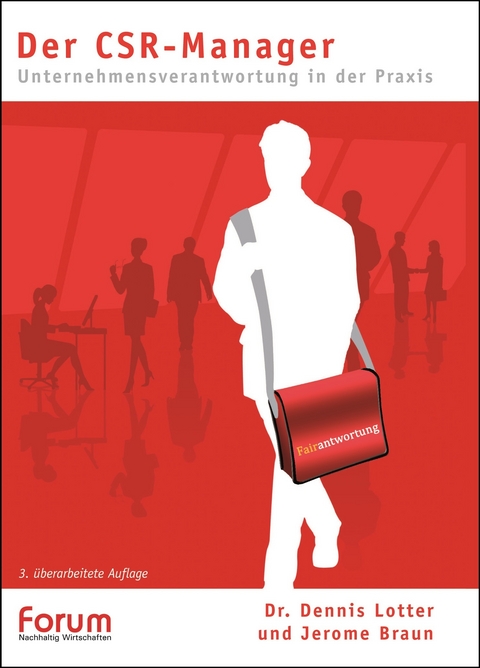 Der CSR-Manager &ndash; Unternehmensverantwortung in der Praxis - Dennis Lotter Jerome Braun