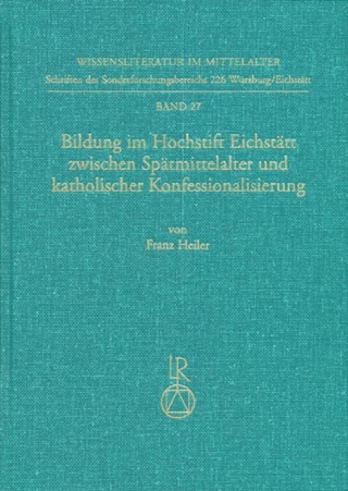 Bildung im Hochstift Eichstätt zwischen Spätmittelalter und katholischer Konfessionalisierung