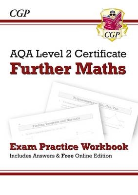 AQA Level 2 Certificate in Further Maths - Exam Practice Workbook (with ans & online edition) (A^-C) -  CGP Books