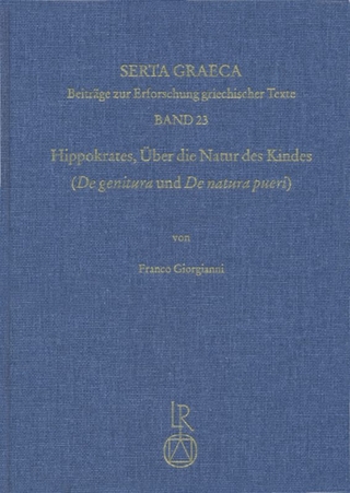 Hippokrates. Über die Natur des Kindes (»De genitura« und »De natura pueri«)