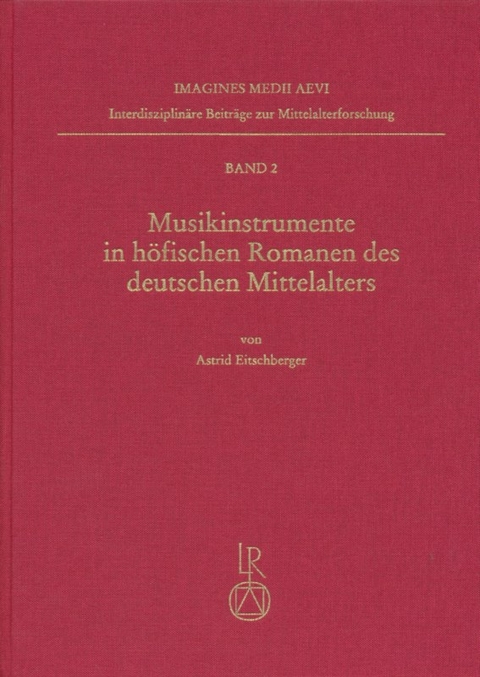 Musikinstrumente in h&ouml;fischen Romanen des deutschen Mittelalters - Astrid Eitschberger