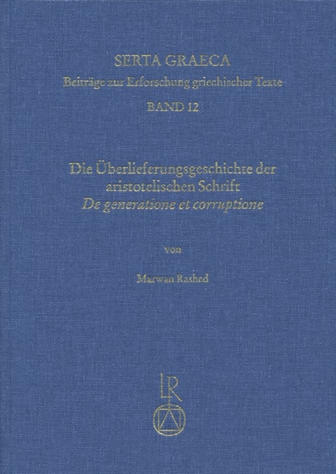 Die &Uuml;berlieferungsgeschichte der aristotelischen Schrift &raquo;De generatione et corruptione&laquo; - Marwan Rashed