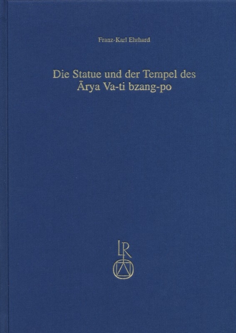 Die Statue und der Tempel des Arya Va-ti bzang-po - Franz-Karl Ehrhard