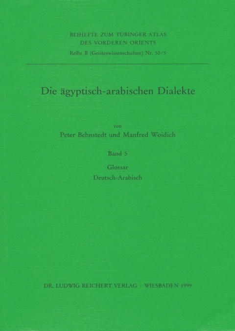 Die &auml;gyptisch-arabischen Dialekte. Glossar Deutsch-Arabisch - Peter Behnstedt, Manfred Woidich