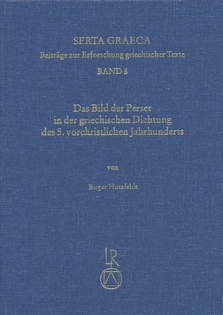 Das Bild der Perser in der griechischen Dichtung des 5. vorchristlichen Jahrhunderts